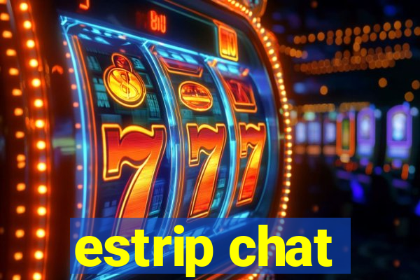 estrip chat